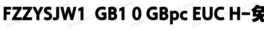 FZZYSJW1  GB1 0 GBpc EUC H字体转换